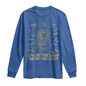 Funny Burnt Peanut Long Sleeve Shirt Live by The Goop Die by The Goop TS14 Royal Blue Print Your Wear