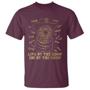 Funny Burnt Peanut T Shirt Live by The Goop Die by The Goop TS14 Maroon Print Your Wear