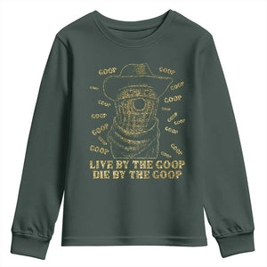 Funny Burnt Peanut Youth Sweatshirt Live by The Goop Die by The Goop TS14 Dark Forest Green Print Your Wear