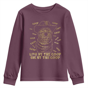 Funny Burnt Peanut Youth Sweatshirt Live by The Goop Die by The Goop TS14 Maroon Print Your Wear