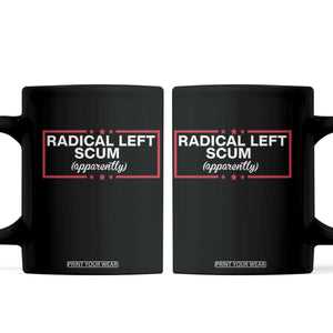 Radical Left Scum Coffee Mug Political Sarcastic Quote TS14 Black Print Your Wear