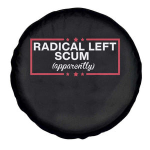 Radical Left Scum Spare Tire Cover Political Sarcastic Quote TS14 Print Your Wear