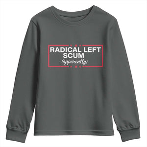 Radical Left Scum Youth Sweatshirt Political Sarcastic Quote TS14 Dark Heather Print Your Wear