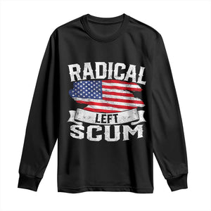 Radical Left Scum Long Sleeve Shirt Funny Political Quote American Flag TS14 Black Print Your Wear