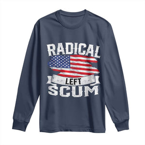 Radical Left Scum Long Sleeve Shirt Funny Political Quote American Flag TS14 Navy Print Your Wear