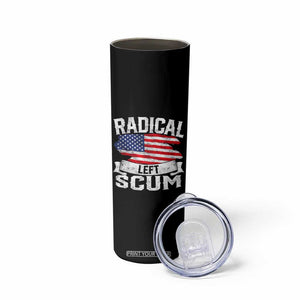Radical Left Scum Skinny Tumbler Funny Political Quote American Flag TS14 Print Your Wear
