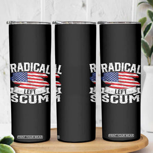Radical Left Scum Skinny Tumbler Funny Political Quote American Flag TS14 Print Your Wear