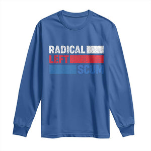 Radical Left Scum Long Sleeve Shirt Sarcastic Political Quote American Flag TS14 Royal Blue Print Your Wear