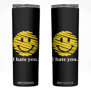 I Hate You Smile Face Meme Skinny Tumbler Viral Sarcastic Humor TS14 Black Print Your Wear