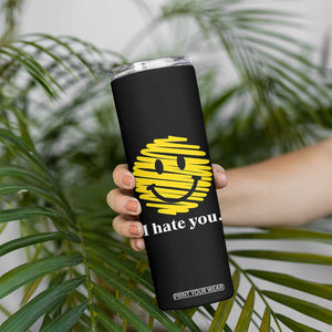 I Hate You Smile Face Meme Skinny Tumbler Viral Sarcastic Humor TS14 Print Your Wear