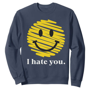 I Hate You Smile Face Meme Sweatshirt Viral Sarcastic Humor TS14 Navy Print Your Wear