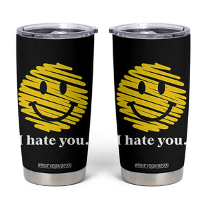 I Hate You Smile Face Meme Tumbler Cup Viral Sarcastic Humor TS14 Black Print Your Wear