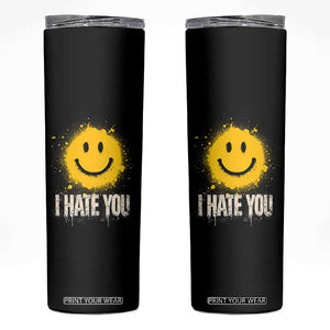 I Hate You Smile Face Skinny Tumbler Funny Sarcastic Meme TS14 Black Print Your Wear