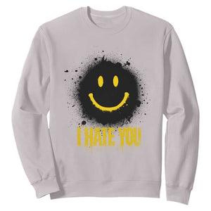 I Hate You Sweatshirt Funny Smile Face Emoticon Meme TS14 Ice Gray Print Your Wear