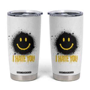 I Hate You Tumbler Cup Funny Smile Face Emoticon Meme TS14 White Print Your Wear