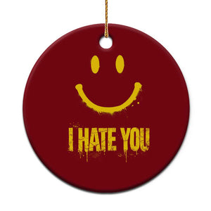 I Hate You Ceramic Ornament Funny Sarcastic Smiling Face Meme TS14 1pc Red Print Your Wear