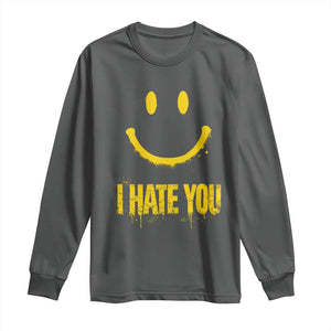 I Hate You Long Sleeve Shirt Funny Sarcastic Smiling Face Meme TS14 Dark Heather Print Your Wear