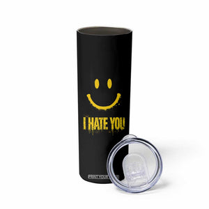 I Hate You Skinny Tumbler Funny Sarcastic Smiling Face Meme TS14 Print Your Wear