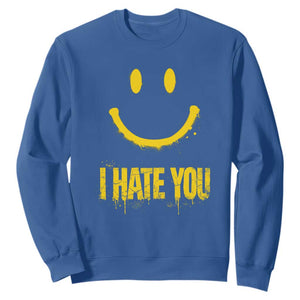 I Hate You Sweatshirt Funny Sarcastic Smiling Face Meme TS14 Royal Blue Print Your Wear