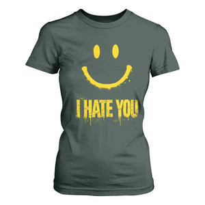 I Hate You T Shirt For Women Funny Sarcastic Smiling Face Meme TS14 Dark Forest Green Print Your Wear