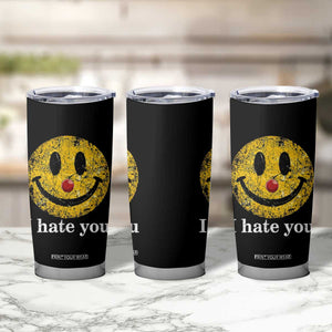I Hate You Smile Face Meme Tumbler Cup Funny Sarcastic Joke Meme TS14 Print Your Wear