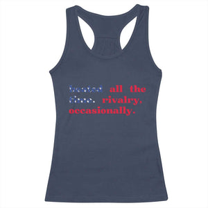 Heated All The Time Rivalry Occasionally Racerback Tank Top Funny Quote Humor TS14 Navy Print Your Wear