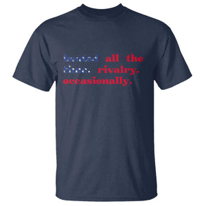Heated All The Time Rivalry Occasionally T Shirt Funny Quote Humor TS14 Navy Print Your Wear