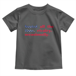 Heated All The Time Rivalry Occasionally Toddler T Shirt Funny Quote Humor TS14 Dark Heather Print Your Wear
