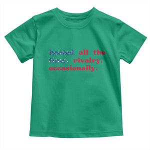 Heated All The Time Rivalry Occasionally Toddler T Shirt Funny Quote Humor TS14 Irish Green Print Your Wear