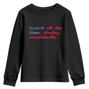 Heated All The Time Rivalry Occasionally Youth Sweatshirt Funny Quote Humor TS14 Black Print Your Wear