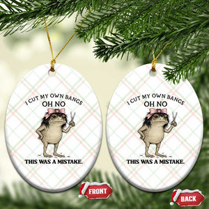 I Cut My Own Bangs Ceramic Ornament Funny Frog Meme TS14 Print Your Wear