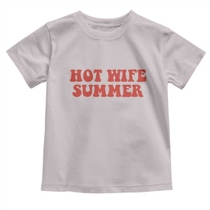 Hot Wife Summer Toddler T Shirt Funny Newlywed TS14 Ice Gray Print Your Wear