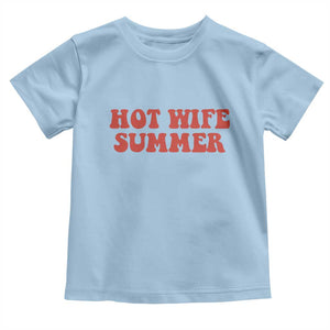 Hot Wife Summer Toddler T Shirt Funny Newlywed TS14 Light Blue Print Your Wear