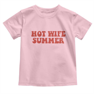 Hot Wife Summer Toddler T Shirt Funny Newlywed TS14 Light Pink Print Your Wear