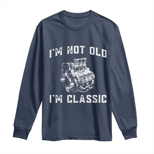 I'm Not Old I'm Classic Long Sleeve Shirt Flathead V8 Engine Silhouette