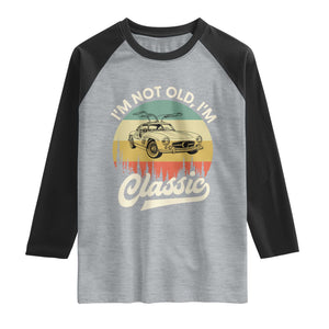 I'm Not Old I'm Classic Raglan Shirt Retro Sports Car Euro Classic