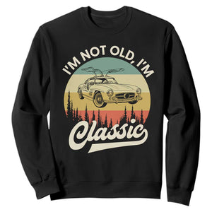 I'm Not Old I'm Classic Sweatshirt Retro Sports Car Euro Classic
