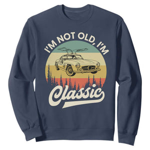 I'm Not Old I'm Classic Sweatshirt Retro Sports Car Euro Classic