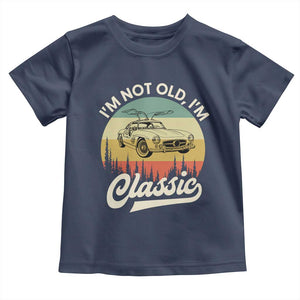 I'm Not Old I'm Classic Toddler T Shirt Retro Sports Car Euro Classic