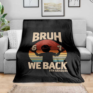 Bruh We Back Throw Blanket Back to School 5th Grade 6 7 First Day School