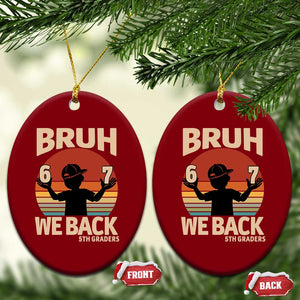 Bruh We Back Ceramic Ornament Back to School 5th Grade 6 7 First Day School