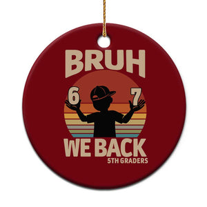 Bruh We Back Ceramic Ornament Back to School 5th Grade 6 7 First Day School