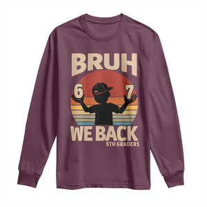 Bruh We Back Long Sleeve Shirt Back to School 5th Grade 6 7 First Day School