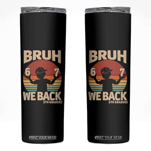Bruh We Back Skinny Tumbler Back to School 5th Grade 6 7 First Day School