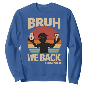 Bruh We Back Sweatshirt Back to School 5th Grade 6 7 First Day School