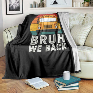 Bruh We Back Throw Blanket Funny School Bus Driver Life Back to School Teacher Kids