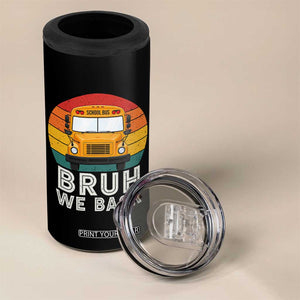 Bruh We Back 4 in 1 Can Cooler Tumbler Funny School Bus Driver Life Back to School Teacher Kids