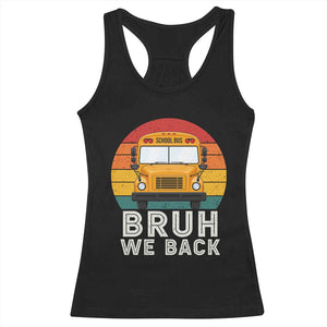 Bruh We Back Racerback Tank Top Funny School Bus Driver Life Back to School Teacher Kids