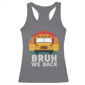 Bruh We Back Racerback Tank Top Funny School Bus Driver Life Back to School Teacher Kids