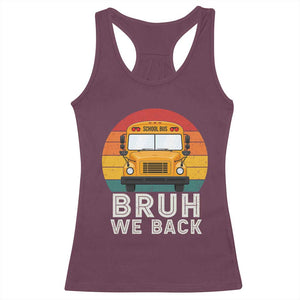Bruh We Back Racerback Tank Top Funny School Bus Driver Life Back to School Teacher Kids